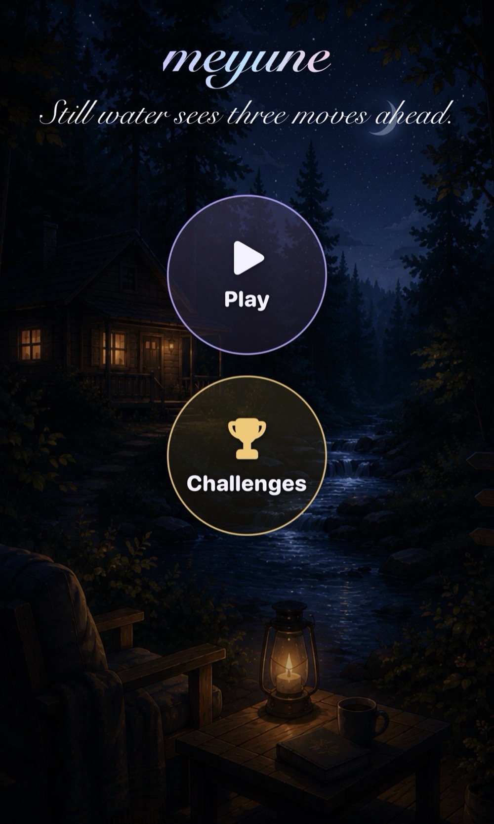 Meyune's home screen in the forest scene: a lantern-lit cabin by a stream at night, the meyune wordmark, the saying Still water sees three moves ahead, and the Play and Challenges circles.